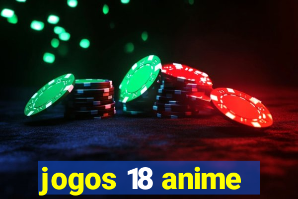 jogos 18 anime